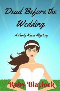 bokomslag Dead Before The Wedding: A Carly Keene Cozy Mystery