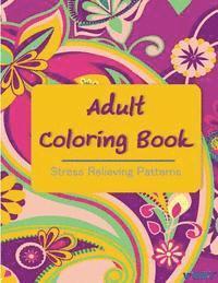 bokomslag Adult Coloring Book: Coloring Books For Adults: Stress Relieving Patterns