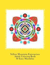 bokomslag Yellow Mountain Enterprises Adult Coloring Book 50 Easy Mandalas: 50 Easy to intermediate mandala coloring patterns. Printed on 8 1/2 x 11 single-side