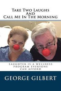 bokomslag Take Two Laughs And Call Me In The Morning: Laughter is a wellness program everyone can afford