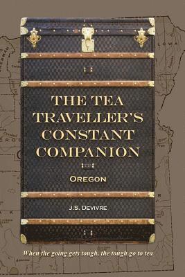 The Tea Traveller's Constant Companion: Oregon 1