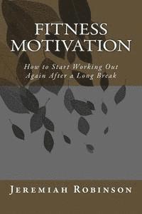 bokomslag Fitness Motivation: How to Start Working Out Again After a Long Break
