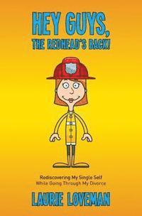 Laurie Loveman - Hey Guys, the Redhead's Back!: Rediscovering My Single Self While Going Through My Divorce, Häftad