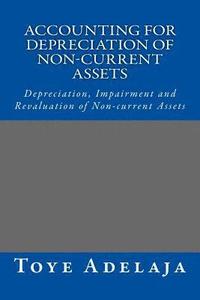 bokomslag Accounting for Depreciation of Non-current Assets and Bookkeeping: Depreciation, Impairment and Revaluation of Non-current Assets