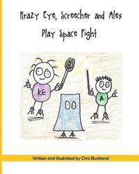 Krazy Eye, Screecher and Alex Play Space Fight: A Krazy Eye Story 1