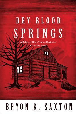 bokomslag Dry Blood Springs: A Battle of Hope Versus Darkness Set in the West