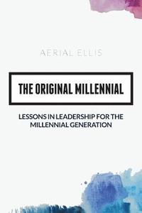 bokomslag The Original Millennial: Lessons in Leadership for the Millennial Generation