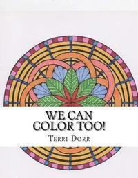 bokomslag We Can Color Too!: A Coloring Book for Grown Ups