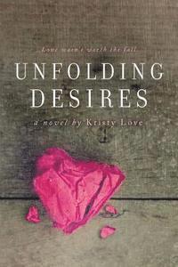 Kristy Love - Unfolding Desires, Häftad