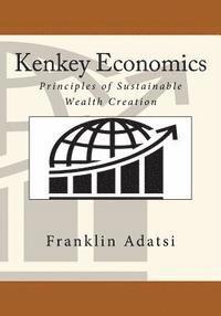 bokomslag Kenkey Economics: Principles of Sustainable Wealth Creation