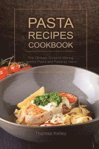 Thomas Kelley - Pasta Recipes Cookbook: The Ultimate Guide to Making Healthy Pasta and Pasta by Hand, Häftad. Tillgänglighet: Lägg i varukorg