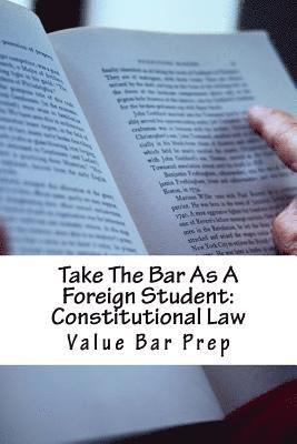 Take The Bar As A Foreign Student: Constitutional Law: LOOK INSIDE! Written By A Constitutional Law Essay Expert! 1