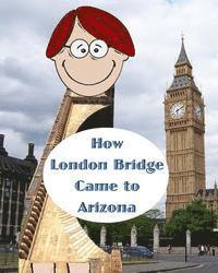bokomslag How London Bridge Came to Arizona