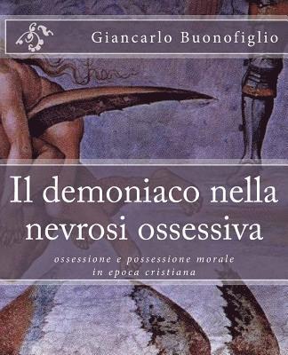 Il demoniaco nella nevrosi ossessiva: ossessione e possessione morale in epoca cristiana 1