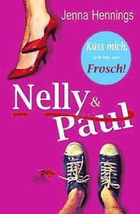 bokomslag Nelly & Paul: Küss mich, ich bin ein Frosch!