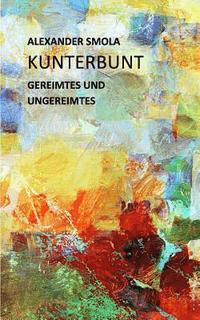 bokomslag Kunterbunt: Gereimtes und Ungereimtes