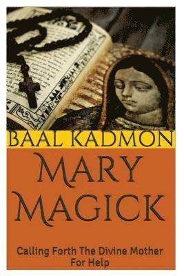 Mary Magick: Calling Forth The Divine Mother For Help 1