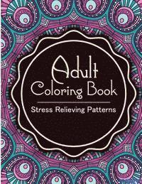 bokomslag Adult Coloring Book: Coloring Books for Adults: Stress Relieving Patterns