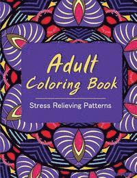 bokomslag Adult Coloring Book: Coloring Books for Adults: Stress Relieving Patterns