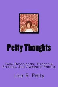 bokomslag Petty Thoughts: Fake Boyfriends, Tiresome Friends, and Awkward Photos