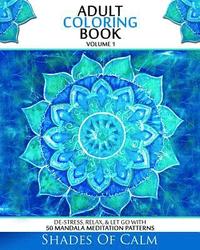 bokomslag Adult Coloring Book: De-Stress, Relax & Let Go With 50 Mandala Mediation Patterns