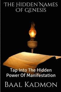 The Hidden Names Of Genesis: Tap Into The Hidden Power Of Manifestation 1