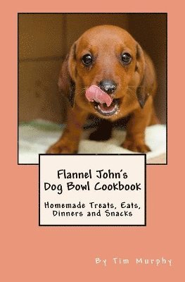 Tim Murphy - Flannel John's Dog Bowl Cookbook, Häftad