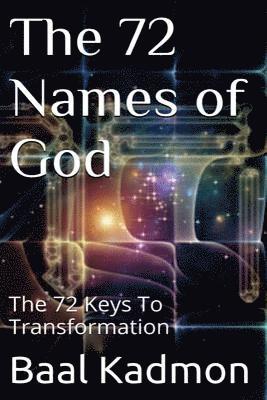 The 72 Names of God: The 72 Keys To Transformation 1