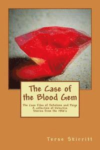 bokomslag The Case of The Blood Gem: The Case Files of JeAntone and Paige A Collection of Detective Stories from the 1940's