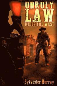 Unruly Law Rides the West 1