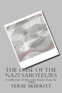 Terse Skirritt - The Case of the Nazi Saboteurs: The Case Files of JeAntone and Paige A Collection of Detective Stories from the 1940's, Häftad