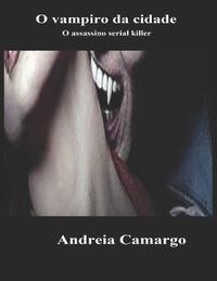 bokomslag O Vampiro da Cidade: O assassino serial killer