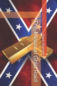 bokomslag The Missouri Gold Raid