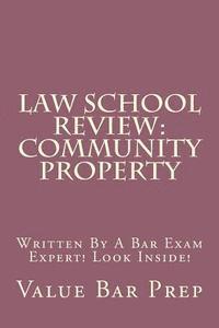 bokomslag Law School Review: Community Property: Written By A Bar Exam Expert! Look Inside!