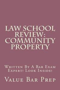 bokomslag Law School Review: Community Property: Written By A Bar Exam Expert! Look Inside!