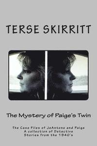 The Mystery of Paige's Twin: The Case Files of JeAntone and Paige A Collection of Detective Stories from the 1940's 1