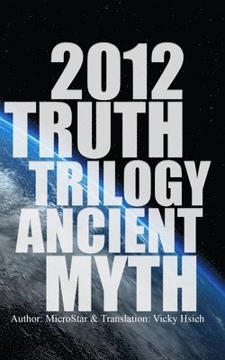 2012 Truth Trilogy Ancient Myth 1
