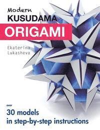 bokomslag Modern Kusudama Origami: Designs for modular origami lovers