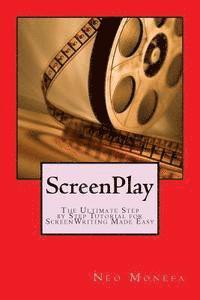 bokomslag ScreenPlay: The Ultimate Step by Step Tutorial for ScreenWriting Made Easy