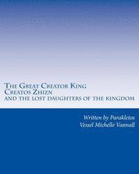bokomslag The Great Creator King Creatos Zhizn and the lost daughters of the kingdom
