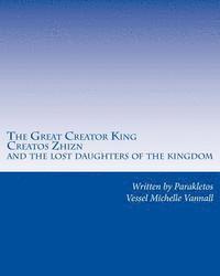 bokomslag The Great Creator King Creatos Zhizn and the lost daughters of the kingdom