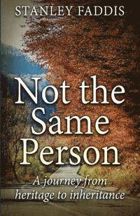 Not the Same Person: A journey from heritage to inheritance 1