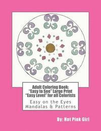 bokomslag Adult Coloring Book: Easy to See Large Print Easy Level for all Colorists: Easy on the Eyes Mandalas & Patterns