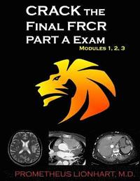 bokomslag CRACK the Final FRCR PART A Exam - Modules 1, 2, 3