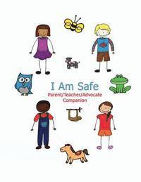 bokomslag I Am Safe - Parent/Teacher/Advocate Companion: Training Children to Recognize & Avoid Sexual Abuse in a Positive Setting