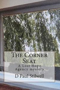 D. Paul Stilwell - The Corner Seat: A Lost Hope Agency mystery, Häftad