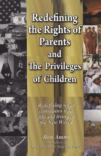Redefining the Rights of Parents & The Privileges of Children 1