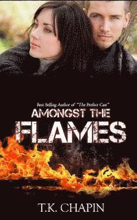 Amongst The Flames: A Christian Romance Novel 1