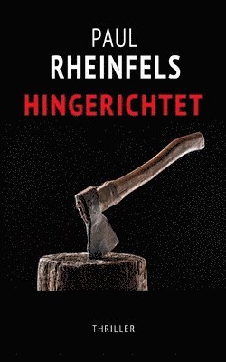 Paul Rheinfels - Hingerichtet: Die grausame Treibjagd nach Menschenopfern, Häftad