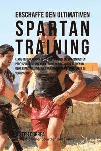 bokomslag Erschaffe das ultimative Spartan-Training: Lerne die Geheimnisse und Tricks kennen, die von den besten Profi-Sportlern und ihren Trainern angewandt we